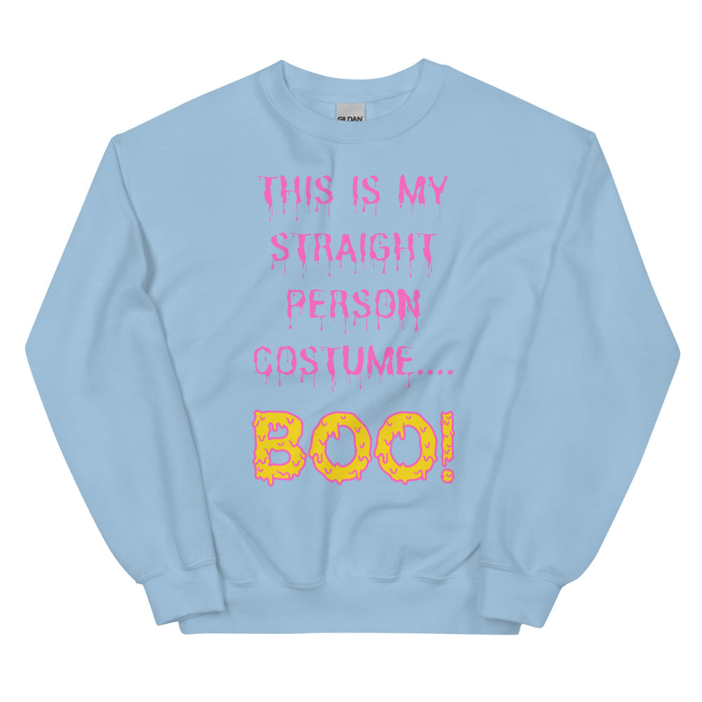 This Is My Straight Person ...boo! Unisex Sweatshirt