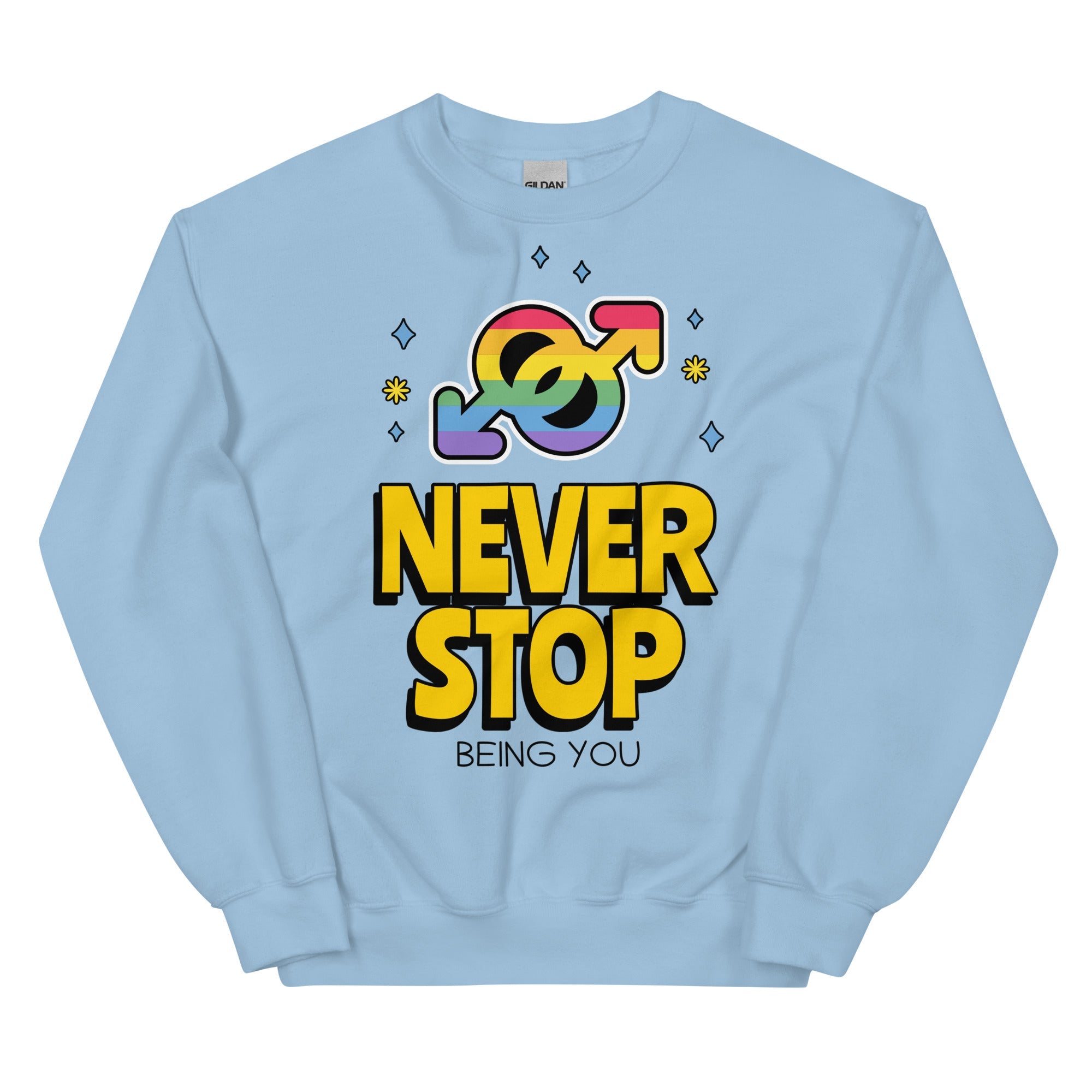 Never Stop Being You Unisex Sweatshirt