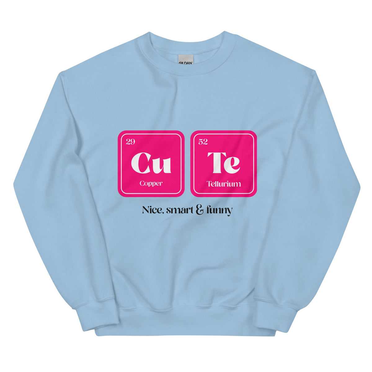 CuTe Nice Smart & Funny Unisex Sweatshirt