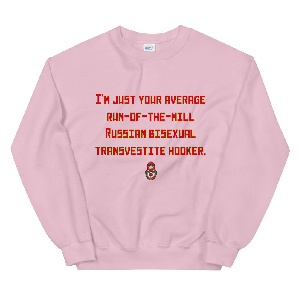 Russian Bisexual Transvestite Hooker Unisex Sweatshirt