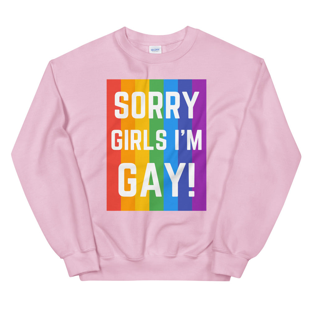 Sorry Girls I'm Gay! Unisex Sweatshirt