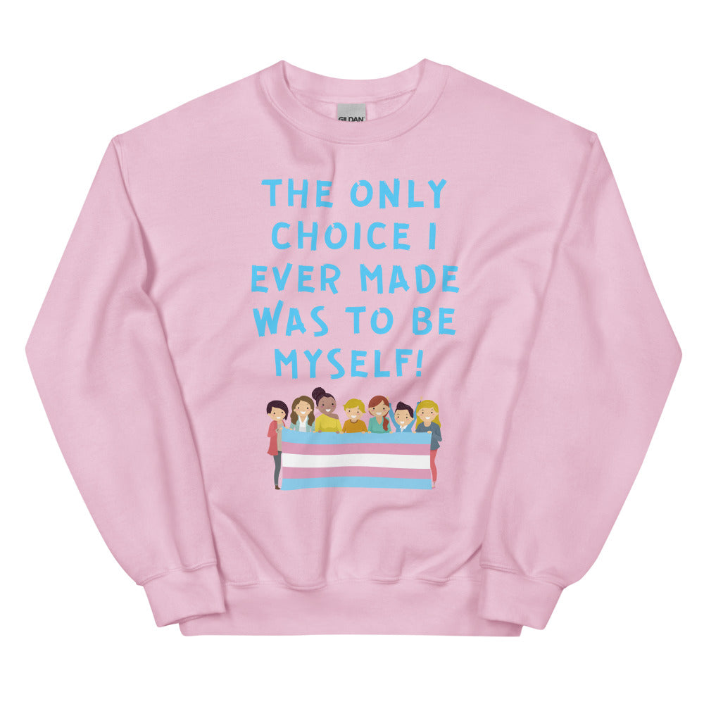 The Only Choice I Ever Made Unisex Sweatshirt