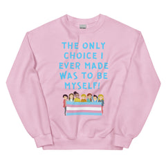 The Only Choice I Ever Made Unisex Sweatshirt