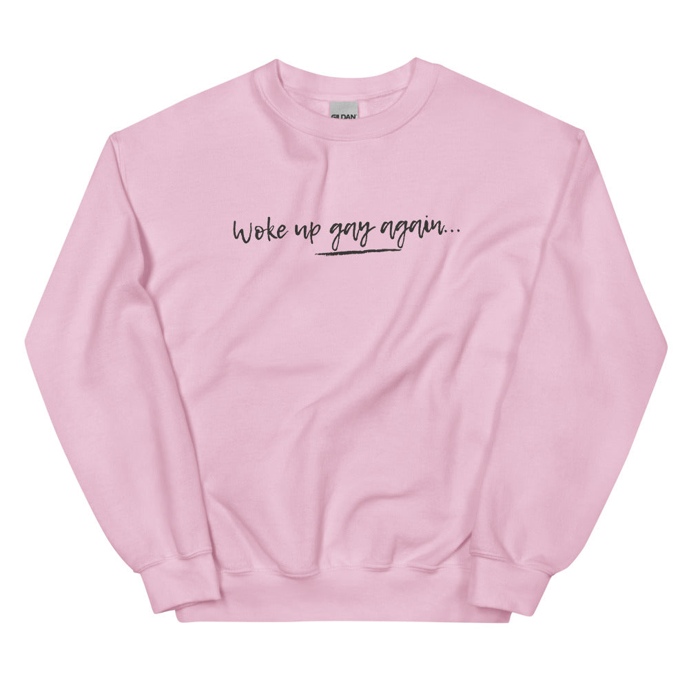 Woke Up Gay Again Unisex Sweatshirt