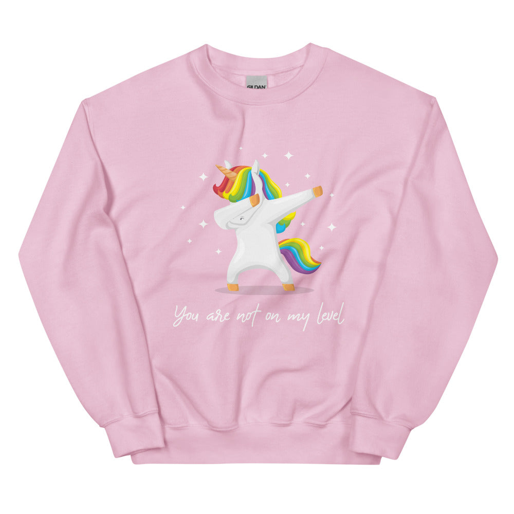 You Are Not On My Level Unisex Sweatshirt