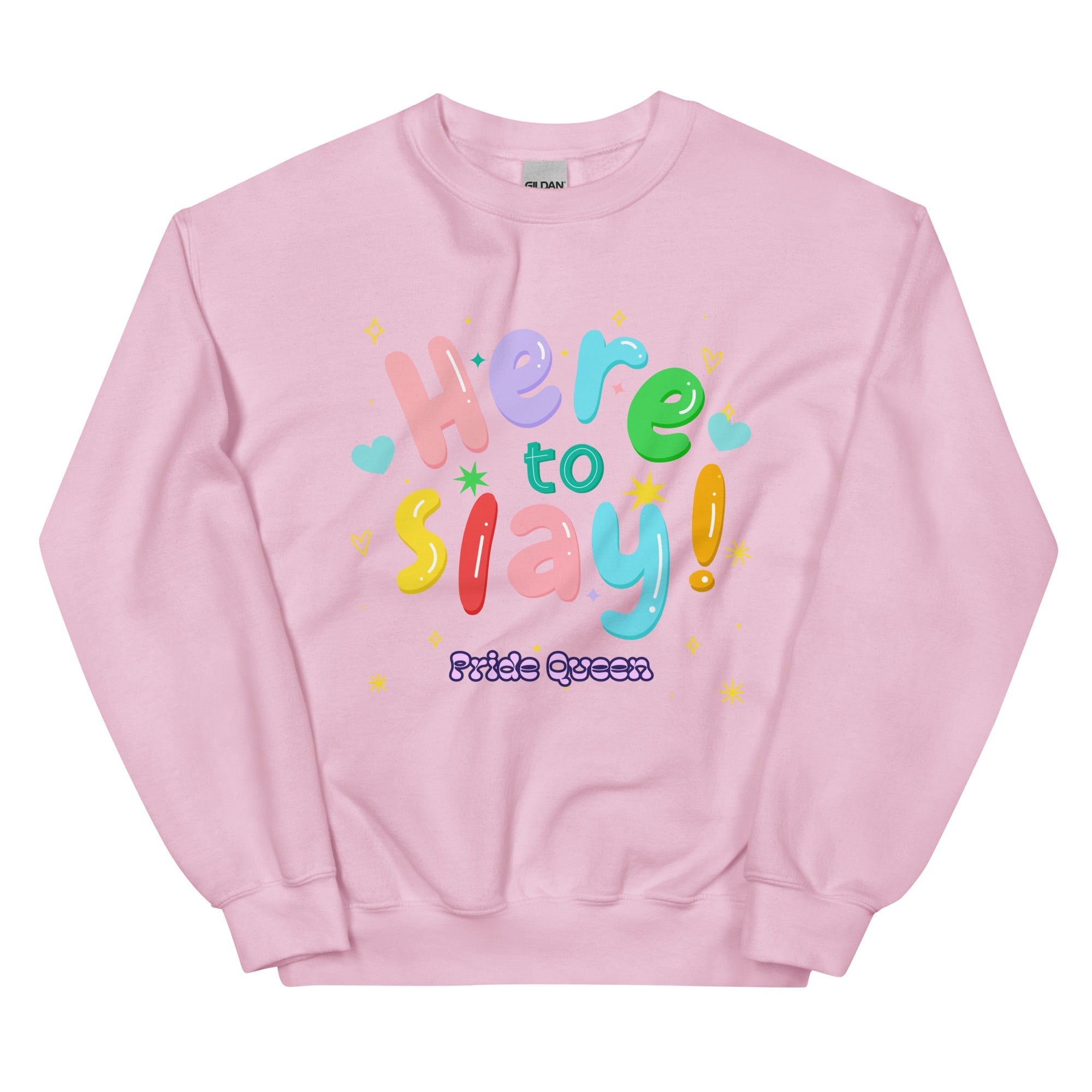 Here To Slay! Pride Queen Unisex Sweatshirt