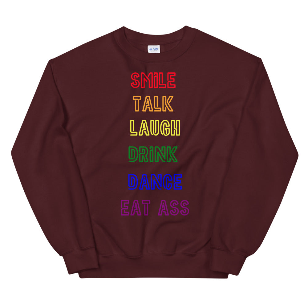 Smile, Talk, Laugh, Drink, Dance, Eat Ass Unisex Sweatshirt
