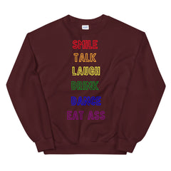 Smile, Talk, Laugh, Drink, Dance, Eat Ass Unisex Sweatshirt