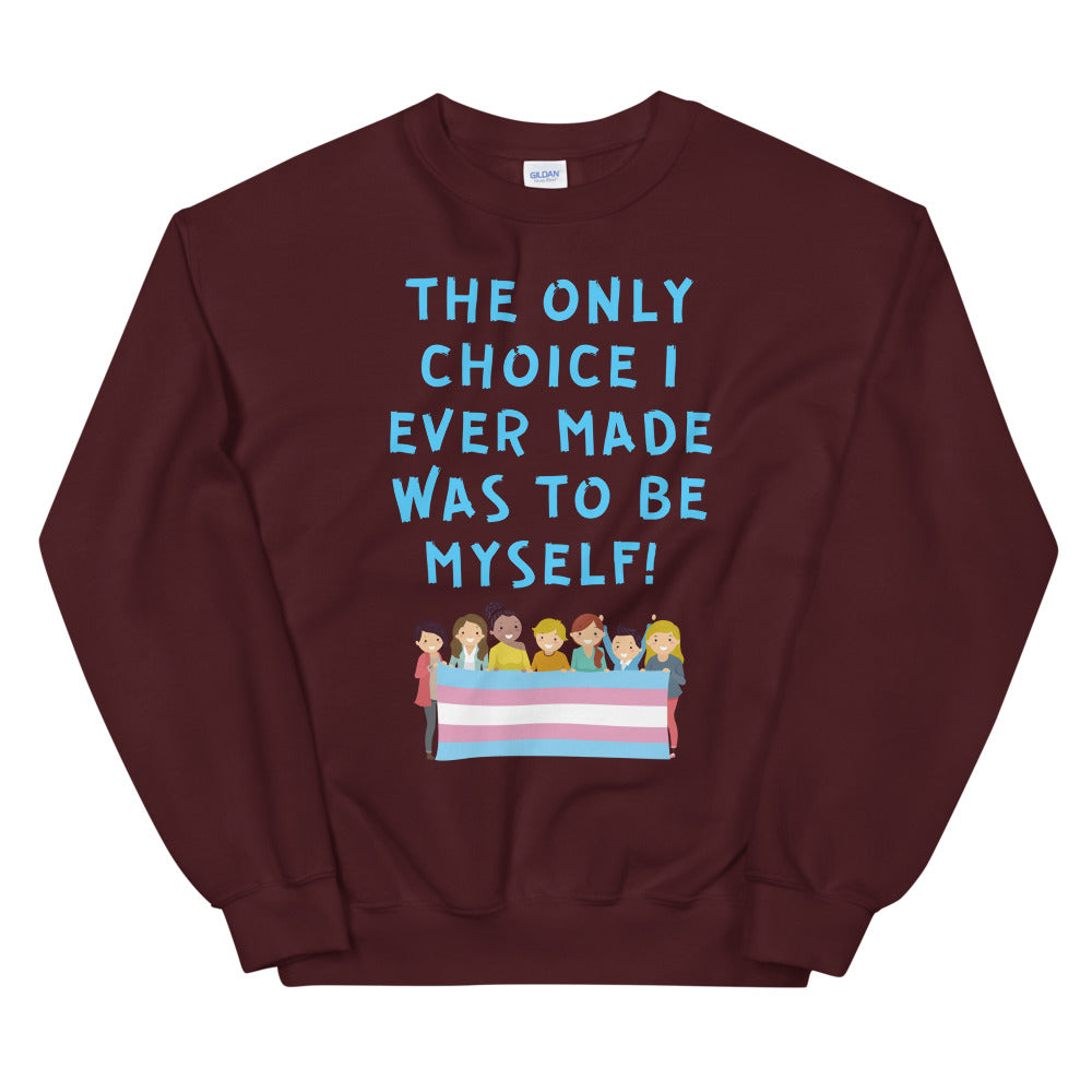 The Only Choice I Ever Made Unisex Sweatshirt