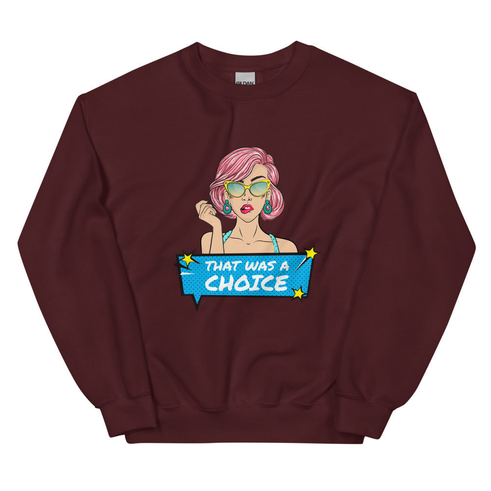 That Was A Choice Unisex Sweatshirt