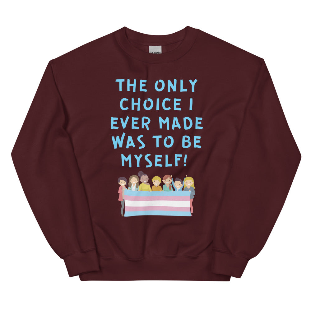 The Only Choice I Ever Made Unisex Sweatshirt
