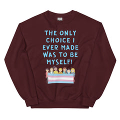 The Only Choice I Ever Made Unisex Sweatshirt