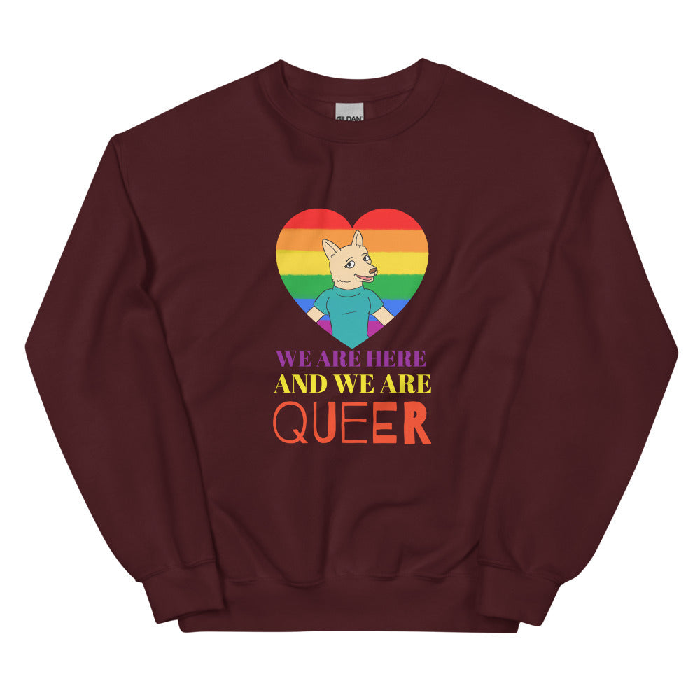 We Are Here And We Are Queer Unisex Sweatshirt
