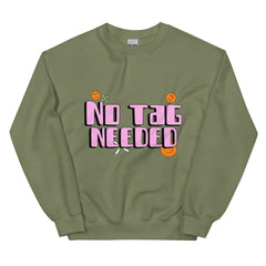No Tag Needed Unisex Sweatshirt