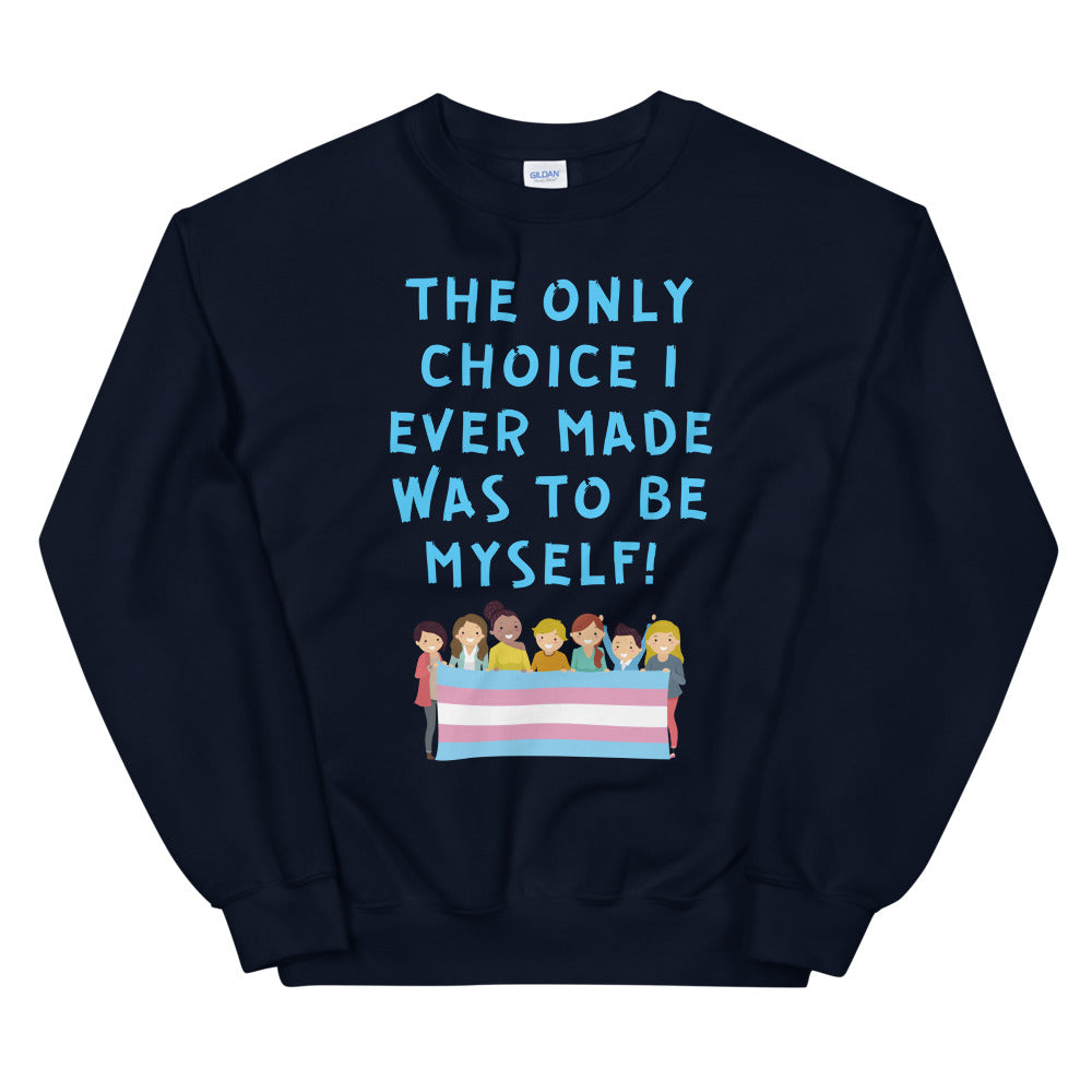 The Only Choice I Ever Made Unisex Sweatshirt