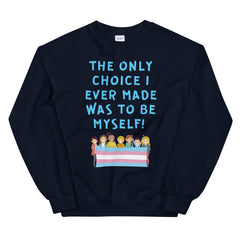 The Only Choice I Ever Made Unisex Sweatshirt