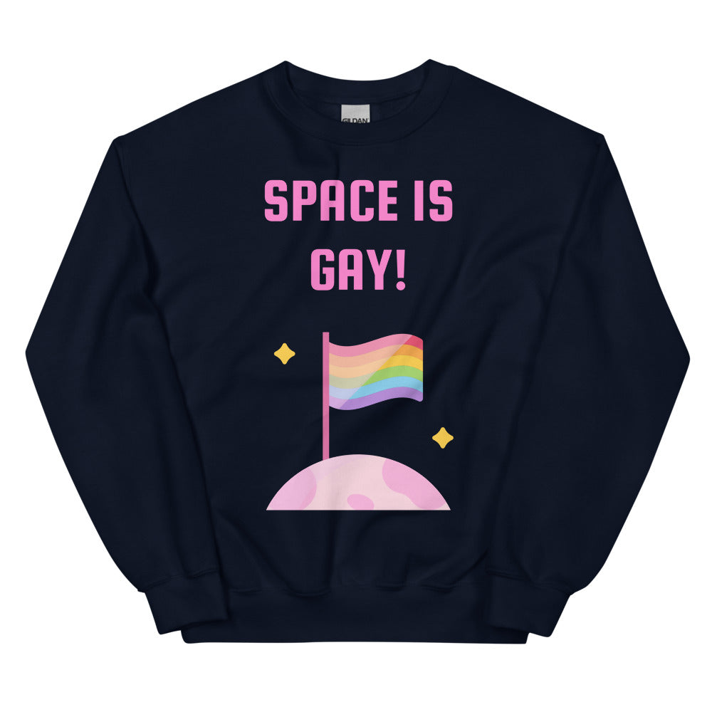 Space Is Gay Unisex Sweatshirt