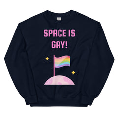 Space Is Gay Unisex Sweatshirt