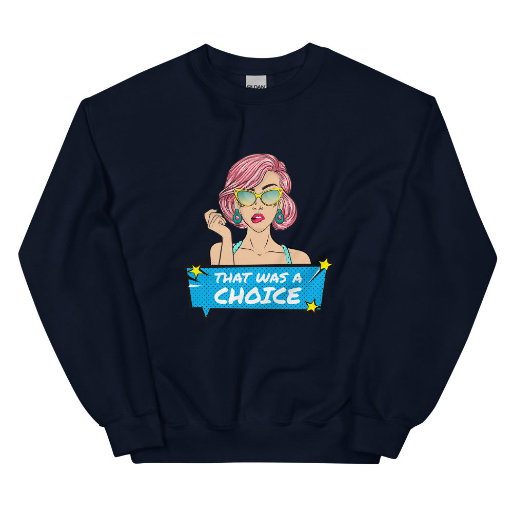 That Was A Choice Unisex Sweatshirt