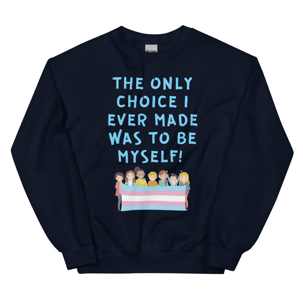 The Only Choice I Ever Made Unisex Sweatshirt