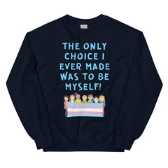 The Only Choice I Ever Made Unisex Sweatshirt
