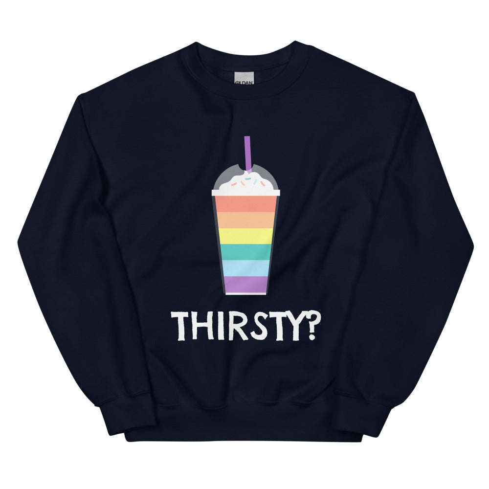 Thirsty? Unisex Sweatshirt