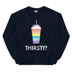 Thirsty? Unisex Sweatshirt