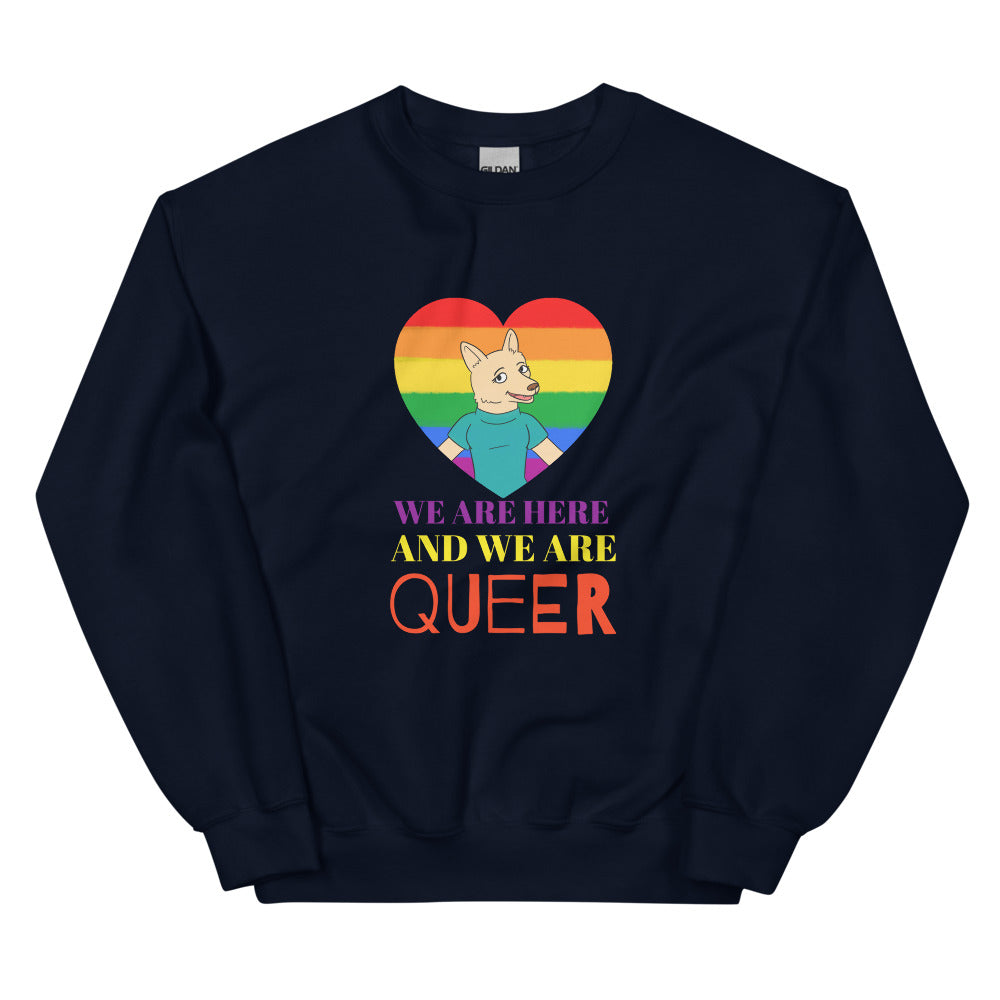 We Are Here And We Are Queer Unisex Sweatshirt