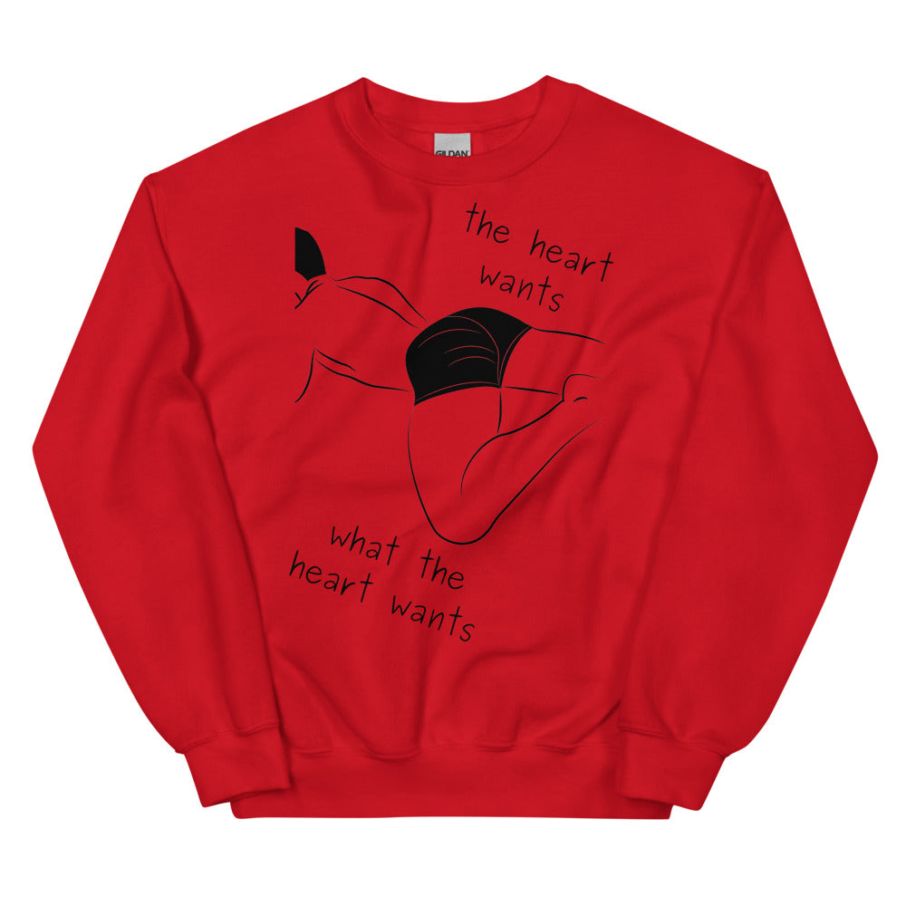 The Heart Wants What The Heart Wants Unisex Sweatshirt