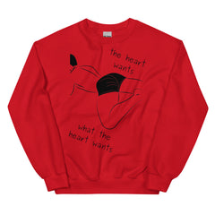 The Heart Wants What The Heart Wants Unisex Sweatshirt