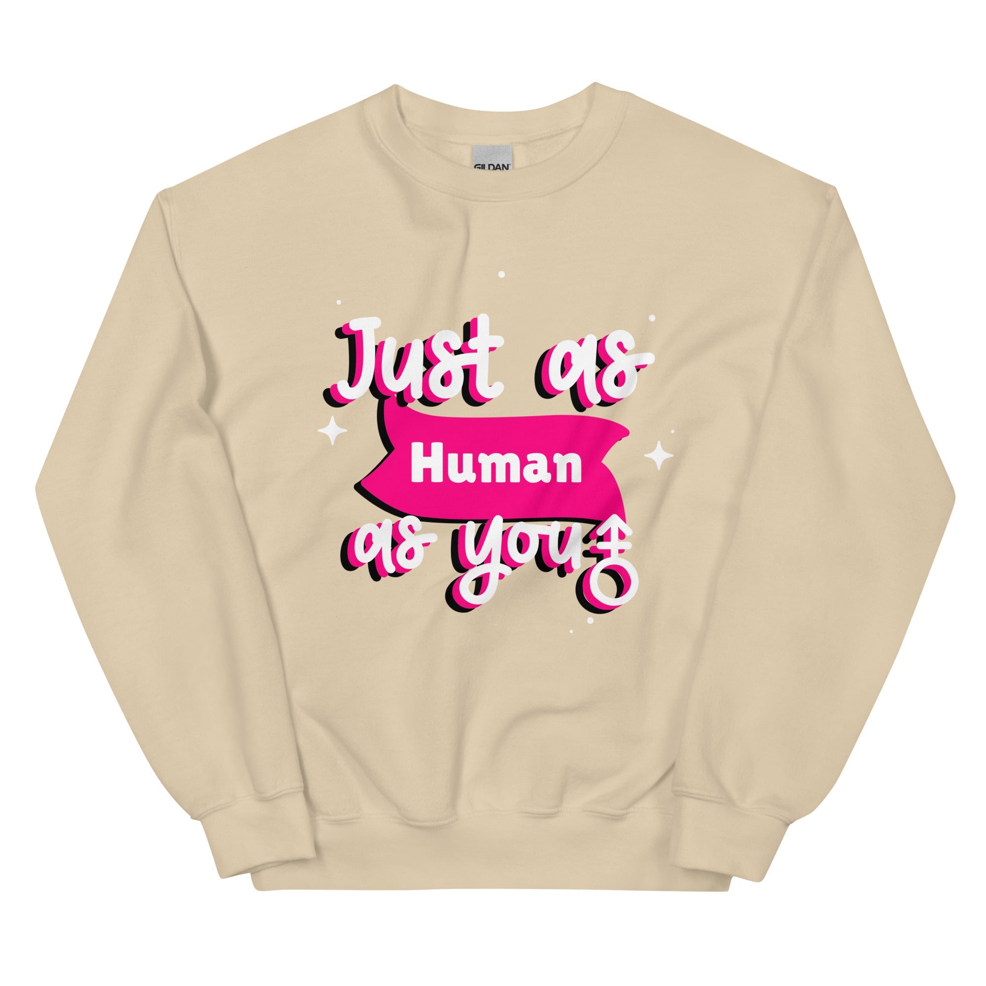 Just As Human As You Unisex Sweatshirt