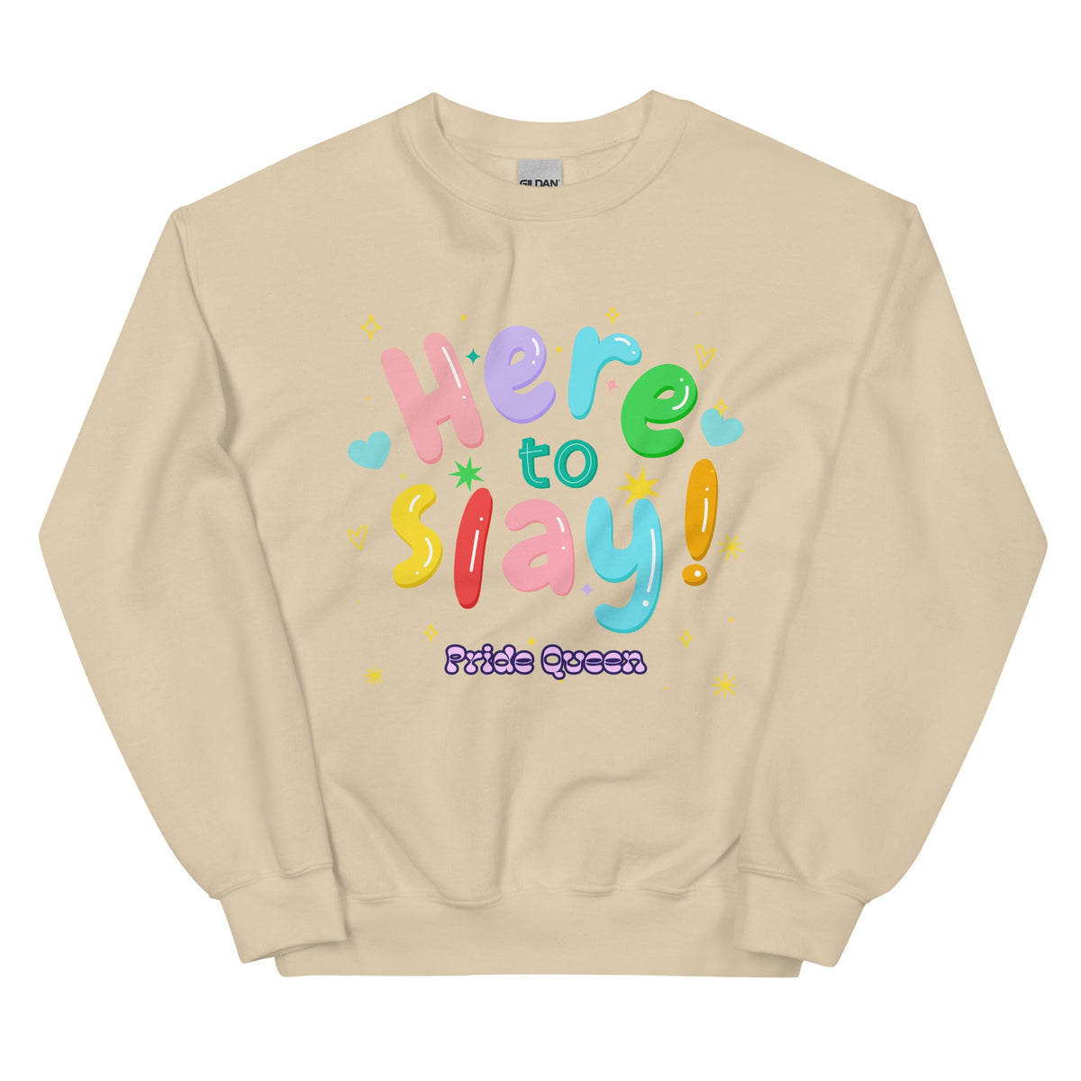 Here To Slay! Pride Queen Unisex Sweatshirt