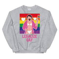 Legalize Gay Unisex Sweatshirt