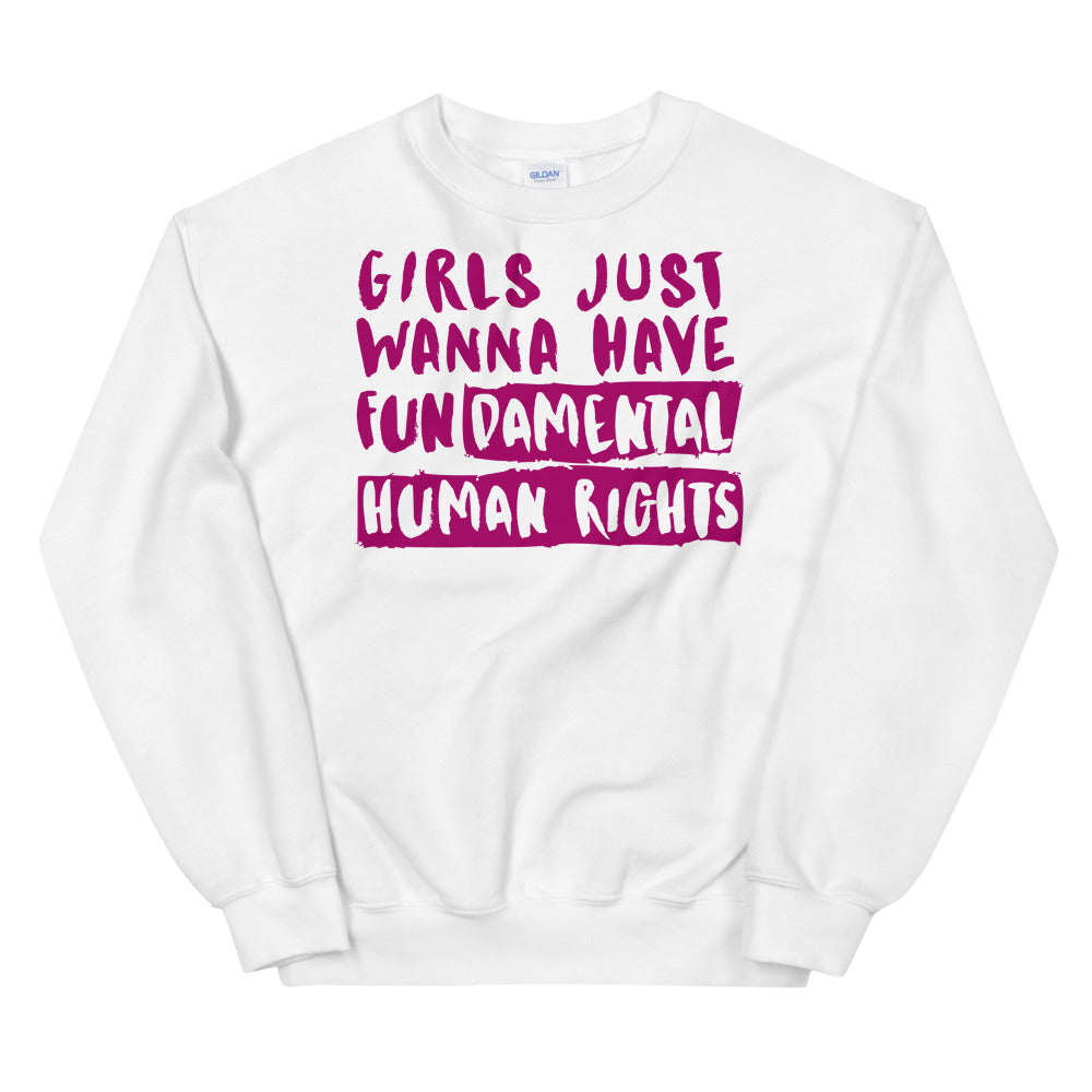 Girls Just Wanna Have Fundamental Human Rights Unisex Sweatshirt