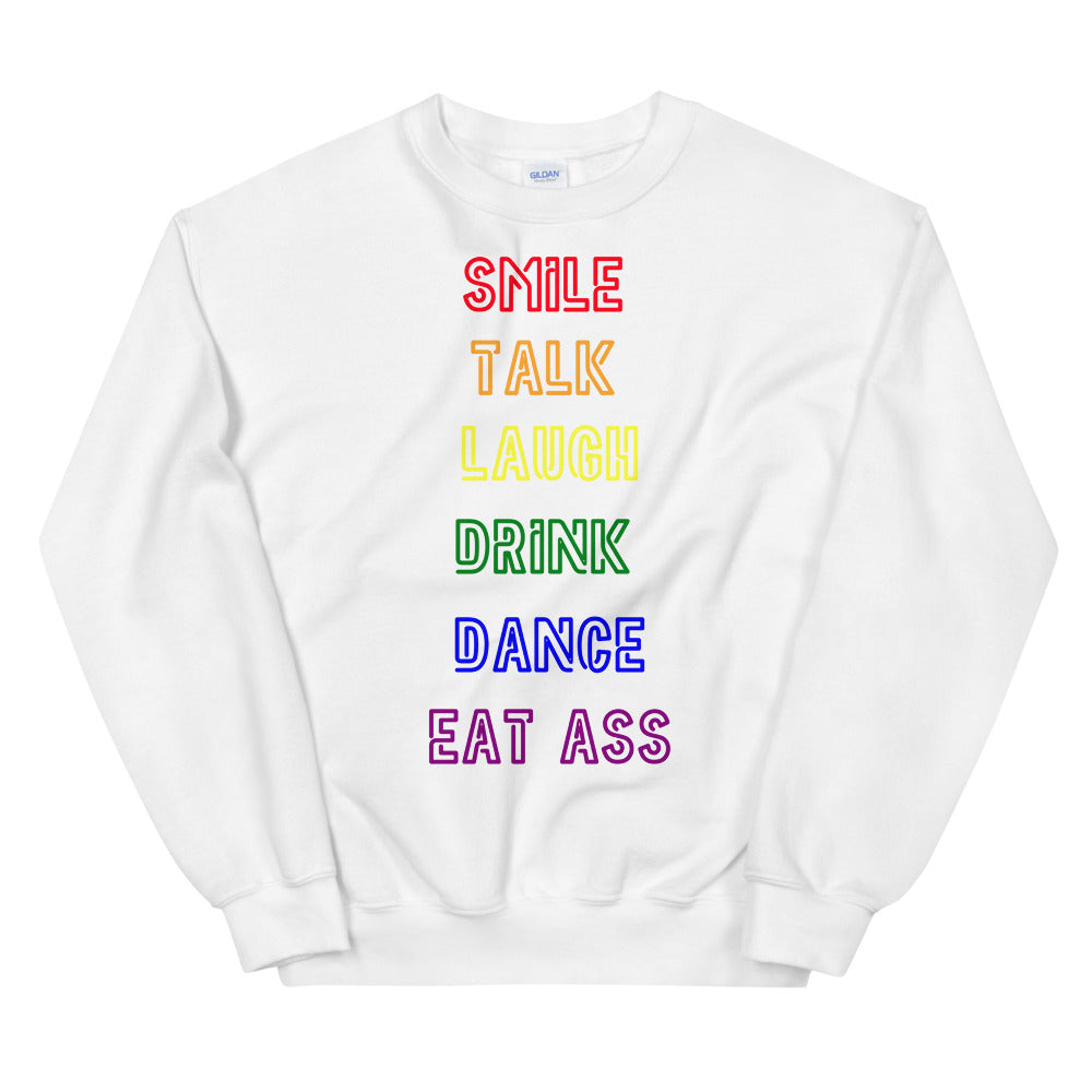 Smile, Talk, Laugh, Drink, Dance, Eat Ass Unisex Sweatshirt