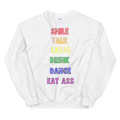 Smile, Talk, Laugh, Drink, Dance, Eat Ass Unisex Sweatshirt