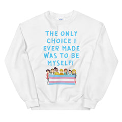 The Only Choice I Ever Made Unisex Sweatshirt