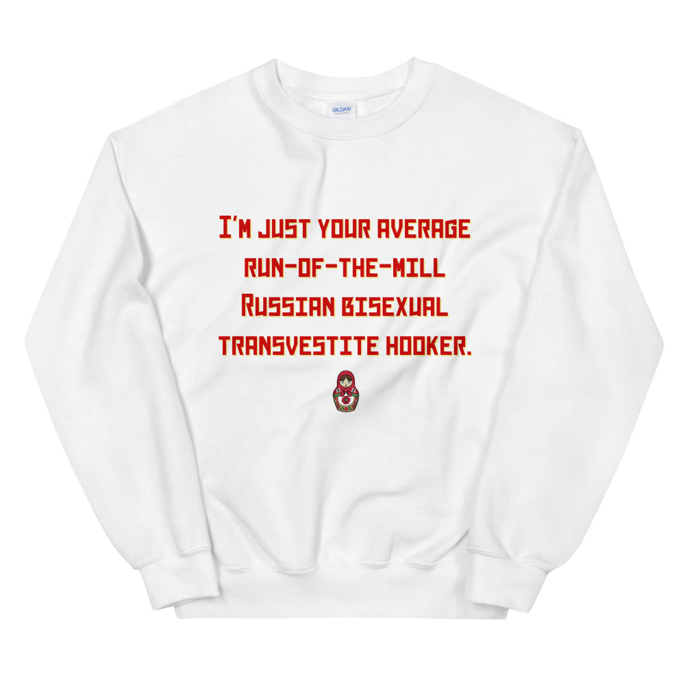 Russian Bisexual Transvestite Hooker Unisex Sweatshirt