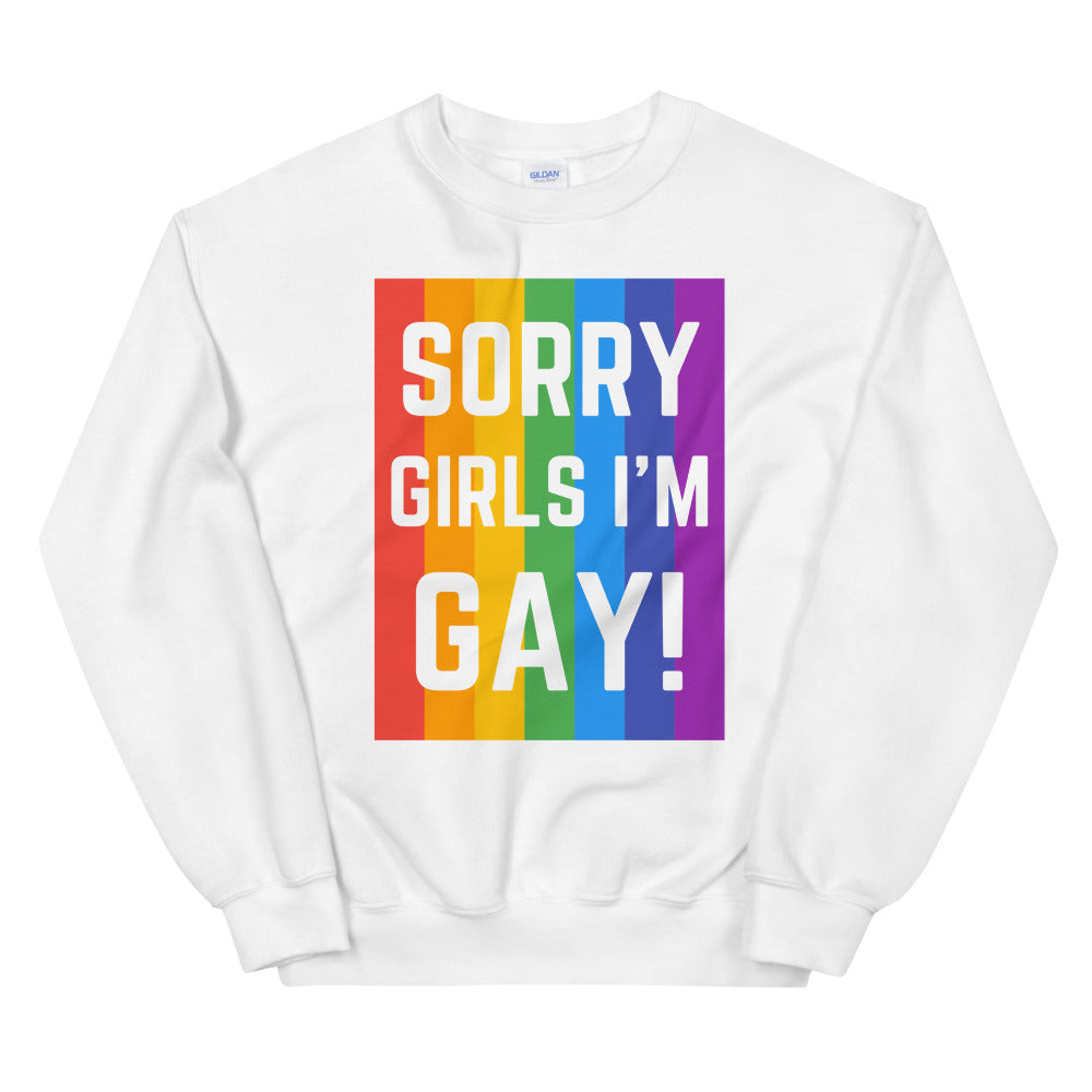 Sorry Girls I'm Gay! Unisex Sweatshirt