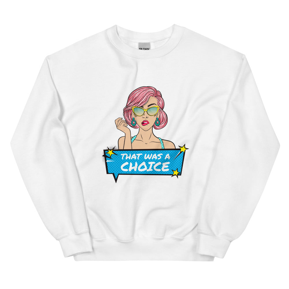 That Was A Choice Unisex Sweatshirt
