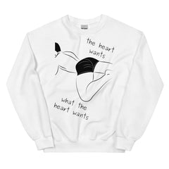 The Heart Wants What The Heart Wants Unisex Sweatshirt