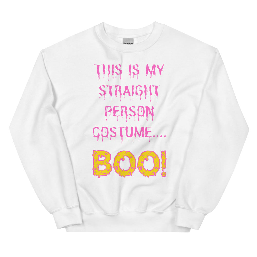 This Is My Straight Person ...boo! Unisex Sweatshirt
