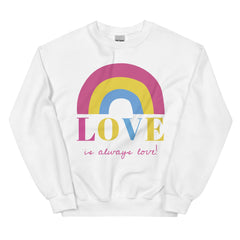 Love Is Always Love! Unisex Sweatshirt