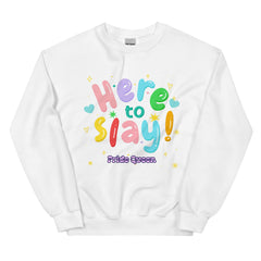 Here To Slay! Pride Queen Unisex Sweatshirt