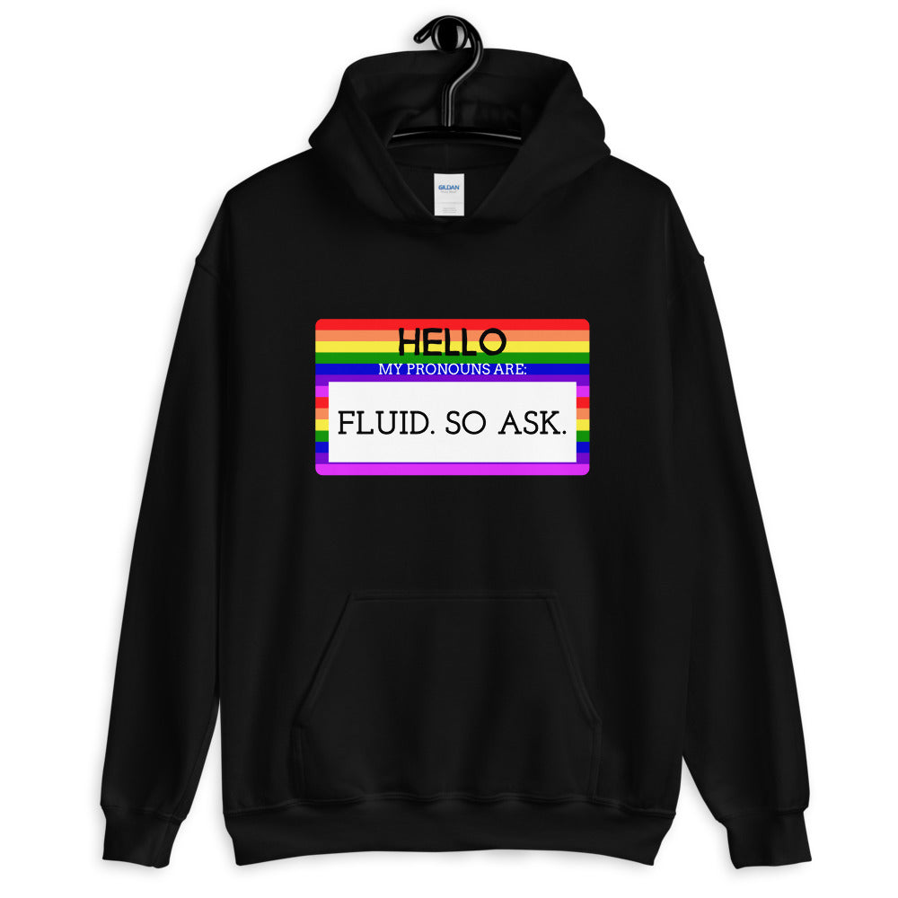 Hello My Pronouns Are Fluid. So Ask. Unisex Hoodie
