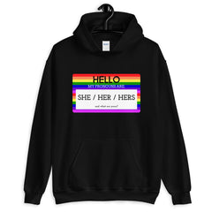 Hello My Pronouns Are She / Her / Hers Unisex Hoodie