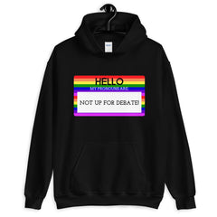 Hello My Pronouns Are Not Up For Debate Unisex Hoodie