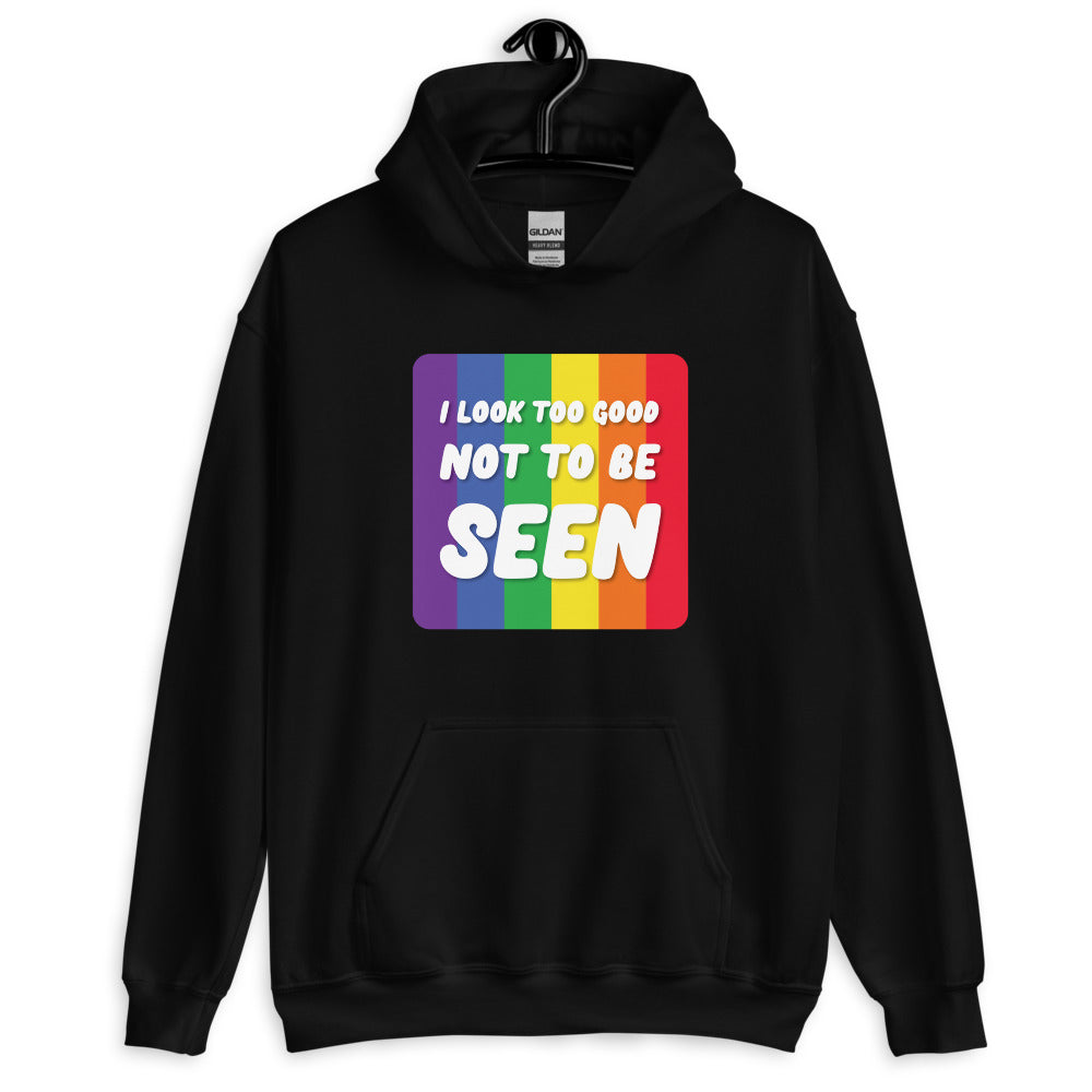 I Look Too Good Not To Be Seen Unisex Hoodie