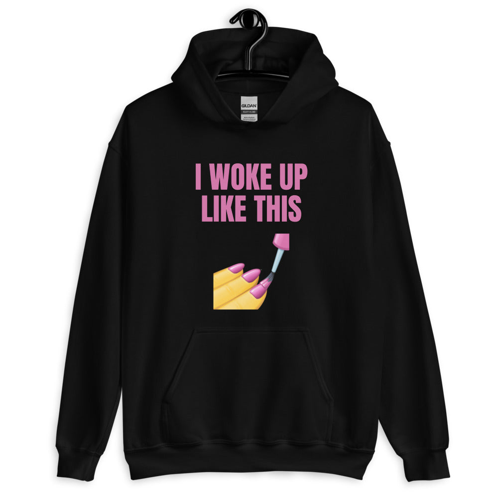 I Woke Up Like This Unisex Hoodie