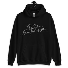 I Can't Even Think Straight Unisex Hoodie